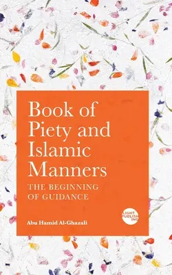 Księga Pobożności i Islamskich Manier: Początek przewodnictwa - Book of Piety and Islamic Manners: The Beginning of Guidance