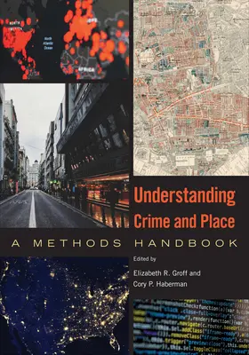 Zrozumieć przestępczość i miejsce: Podręcznik metod - Understanding Crime and Place: A Methods Handbook