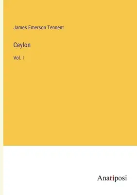 Cejlon: Vol. I - Ceylon: Vol. I