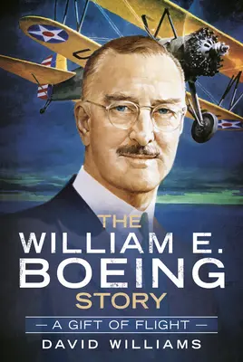 Historia Williama E. Boeinga: Dar latania - The William E. Boeing Story: A Gift of Flight