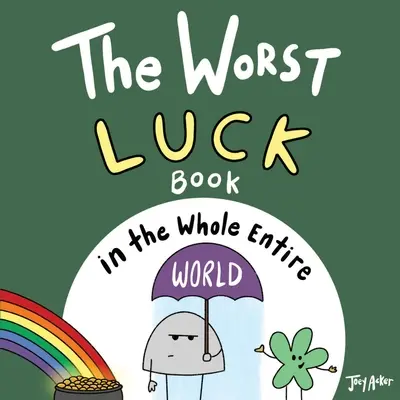 Najgorsza książka o szczęściu na całym świecie - The Worst Luck Book in the Whole Entire World