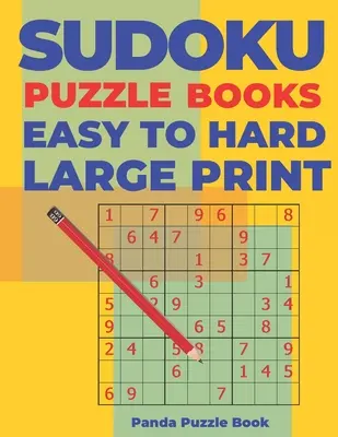 Sudoku Puzzle Books Easy to Hard Large Print: Gry Logiczne Dla Dorosłych - Gry Mózgowe Książki Dla Dorosłych - Sudoku Puzzle Books Easy to Hard Large Print: Logic Games For Adults - Brain Games Books For Adults