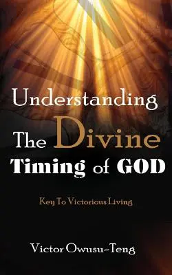 Zrozumienie Boskiego Czasu: Klucz do zwycięskiego życia - Understanding The Divine Timing Of God: Key to Victorious Living