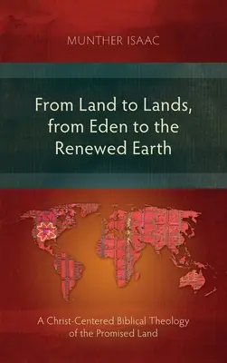 Od ziemi do ziemi, od Edenu do odnowionej ziemi: Biblijna teologia Ziemi Obiecanej skoncentrowana na Chrystusie - From Land to Lands, from Eden to the Renewed Earth: A Christ-Centred Biblical Theology of the Promised Land