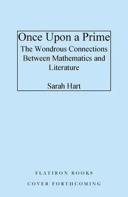 Once Upon a Prime: Cudowne związki między matematyką a literaturą - Once Upon a Prime: The Wondrous Connections Between Mathematics and Literature