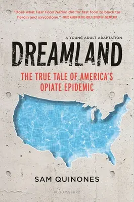 Dreamland (YA Edition): Prawdziwa opowieść o amerykańskiej epidemii opiatów - Dreamland (YA Edition): The True Tale of America's Opiate Epidemic