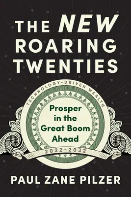 Nowe ryczące lata dwudzieste: Prosper w niestabilnych czasach - The New Roaring Twenties: Prosper in Volatile Times