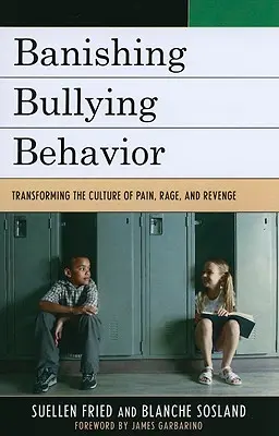 Zakaz zachowań mobbingowych: Przekształcanie kultury bólu, gniewu i zemsty - Banishing Bullying Behavior: Transforming the Culture of Pain, Rage, and Revenge