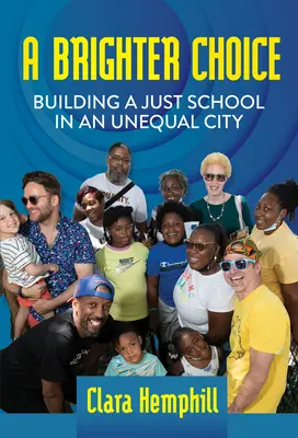 Jaśniejszy wybór: budowanie sprawiedliwej szkoły w nierównym mieście - A Brighter Choice: Building a Just School in an Unequal City