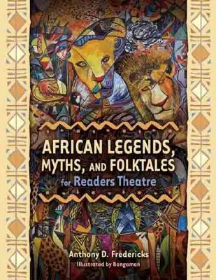 Afrykańskie legendy, mity i opowieści ludowe dla czytelników - African Legends, Myths, and Folktales for Readers Theatre