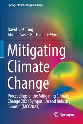 Łagodzenie zmian klimatu: Materiały z sympozjum i szczytu branżowego poświęconego łagodzeniu zmian klimatu w 2021 r. (McC2021) - Mitigating Climate Change: Proceedings of the Mitigating Climate Change 2021 Symposium and Industry Summit (McC2021)