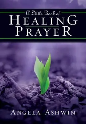 Mała księga modlitwy o uzdrowienie - A Little Book of Healing Prayer