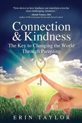 Połączenie i życzliwość: Klucz do zmiany świata poprzez rodzicielstwo - Connection & Kindness: The Key to Changing the World Through Parenting