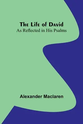 Życie Dawida: odzwierciedlone w jego psalmach - The Life of David: As Reflected in His Psalms