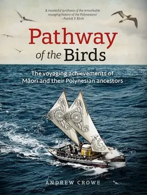 Ścieżka ptaków: Podróżnicze osiągnięcia Maorysów i ich polinezyjskich przodków - Pathway of the Birds: The Voyaging Achievements of Māori and Their Polynesian Ancestors