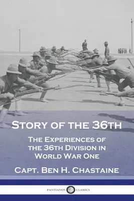 Historia 36: Doświadczenia 36. dywizji podczas pierwszej wojny światowej - Story of the 36th: The Experiences of the 36th Division in World War One