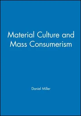 Kultura materialna i masowa konsumpcja - Material Culture and Mass Consumption