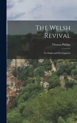 Walijskie odrodzenie: jego początki i rozwój - The Welsh Revival: Its Origin and Development