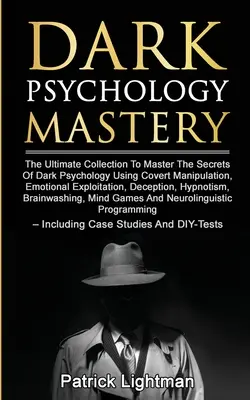 Mistrzostwo mrocznej psychologii: The Ultimate Collection to Master The Secrets of Dark Psychology Using Covert Manipulation, Emotional Exploitation, De - Dark Psychology Mastery: The Ultimate Collection To Master The Secrets Of Dark Psychology Using Covert Manipulation, Emotional Exploitation, De