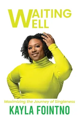 Waiting Well: Maksymalizacja podróży samotności - Waiting Well: Maximizing the Journey of Singleness