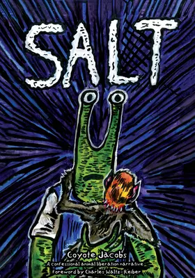 Salt: Konfesyjna narracja o wyzwoleniu zwierząt - Salt: A Confessional Animal Liberation Narrative