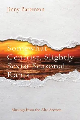 Nieco centrystyczne, nieco seksistowskie sezonowe tyrady: Przemyślenia z sekcji Alto - Somewhat Centrist, Slightly Sexist Seasonal Rants: Musings from the Alto Section