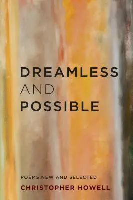 Dreamless and Possible: Wiersze nowe i wybrane - Dreamless and Possible: Poems New and Selected