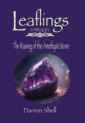 The Raising of the Amethyst Stone: A Leaflings Prequel