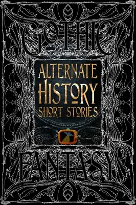 Krótkie historie z historii alternatywnej - Alternate History Short Stories