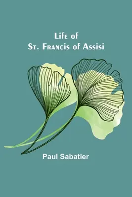 Życie świętego Franciszka z Asyżu - Life of St. Francis of Assisi