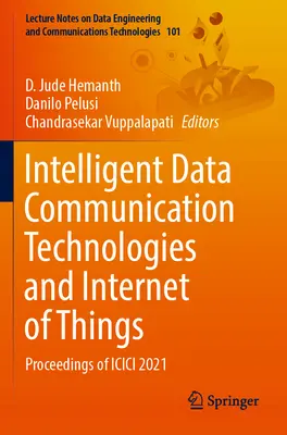 Inteligentne technologie przesyłania danych i internet rzeczy: Materiały z konferencji ICICI 2021 - Intelligent Data Communication Technologies and Internet of Things: Proceedings of ICICI 2021