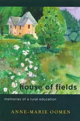 House of Fields: Wspomnienia z wiejskiej edukacji - House of Fields: Memories of a Rural Education