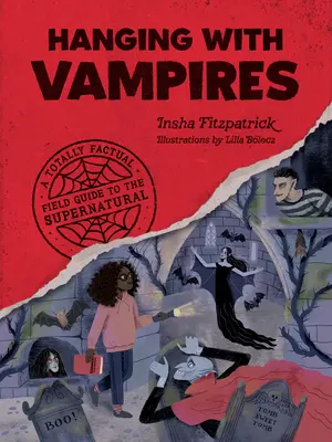 Hanging with Vampires: Całkowicie oparty na faktach przewodnik po zjawiskach nadprzyrodzonych - Hanging with Vampires: A Totally Factual Field Guide to the Supernatural