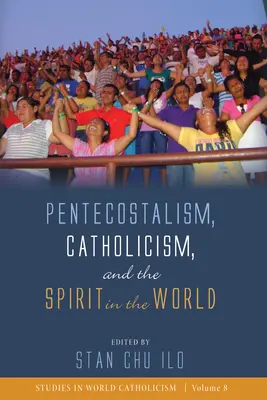 Zielonoświątkowcy, katolicyzm i Duch Święty na świecie - Pentecostalism, Catholicism, and the Spirit in the World