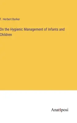 O higienicznym postępowaniu z niemowlętami i dziećmi - On the Hygienic Management of Infants and Children