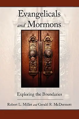 Ewangelicy i mormoni: Exploring the Boundaries - Evangelicals and Mormons: Exploring the Boundaries