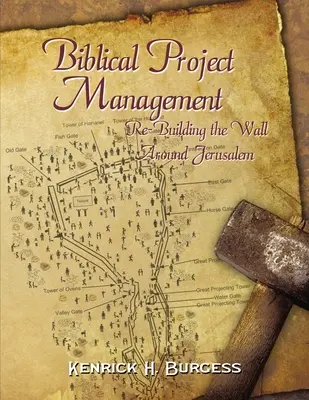 Biblijne zarządzanie projektami: Odbudowa muru wokół Jerozolimy - Biblical Project Management: Re-Building the Wall Around Jerusalem