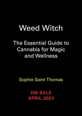 Weed Witch: Niezbędny przewodnik po marihuanie dla magii i dobrego samopoczucia - Weed Witch: The Essential Guide to Cannabis for Magic and Wellness