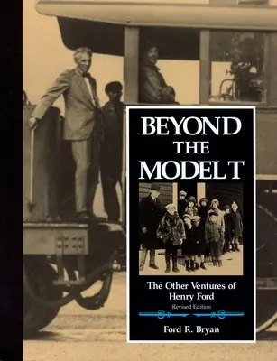 Poza modelem T: inne przedsięwzięcia Henry'ego Forda - Beyond the Model T: The Other Ventures of Henry Ford