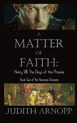 Kwestia wiary: Henryk VIII, Dni Feniksa - A Matter of Faith: Henry VIII, the Days of the Phoenix