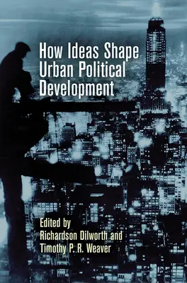 Jak idee kształtują miejski rozwój polityczny - How Ideas Shape Urban Political Development