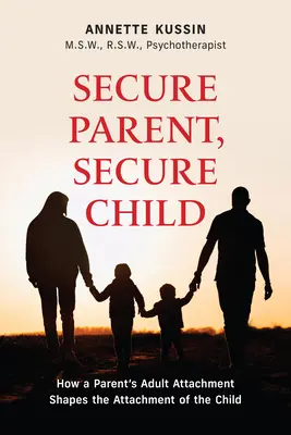 Bezpieczny rodzic, bezpieczne dziecko: Jak dorosłe przywiązanie rodzica kształtuje bezpieczeństwo dziecka Tom 40 - Secure Parent, Secure Child: How a Parent's Adult Attachment Shapes the Security of the Child Volume 40