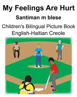 Angielski - kreolski haitański Moje uczucia są zranione / Santiman m blese Dwujęzyczna książka obrazkowa dla dzieci - English-Haitian Creole My Feelings Are Hurt/Santiman m blese Children's Bilingual Picture Book