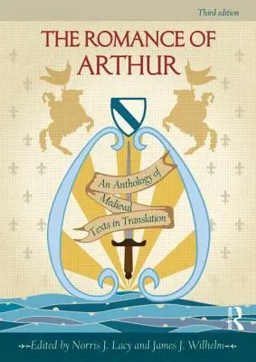 The Romance of Arthur: Antologia średniowiecznych tekstów w tłumaczeniu - The Romance of Arthur: An Anthology of Medieval Texts in Translation