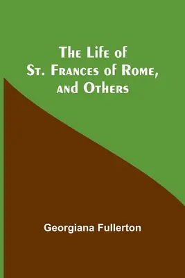 Żywot świętej Franciszki z Rzymu i inni - The Life of St. Frances of Rome, and Others