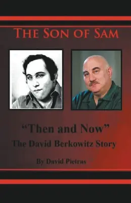 Syn Sama dawniej i dziś Historia Davida Berkowitza - The Son of Sam Then and Now The David Berkowitz Story