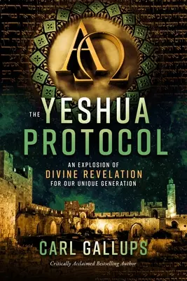 Protokół Yeshua: Eksplozja boskiego objawienia dla naszego wyjątkowego pokolenia - The Yeshua Protocol: An Explosion of Divine Revelation for Our Unique Generation