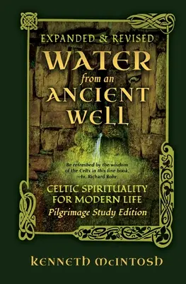 Woda ze starożytnej studni: Celtycka duchowość dla współczesnego życia: Wydanie do studiowania pielgrzymek - Water from an Ancient Well: Celtic Spirituality for Modern Life: Pilgrimage Study Edition