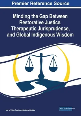 Minding the Gap Between Restorative Justice, Therapeutic Jurisprudence, and Global Indigenous Wisdom (Pokonywanie przepaści między sprawiedliwością naprawczą, orzecznictwem terapeutycznym i globalną mądrością tubylczą) - Minding the Gap Between Restorative Justice, Therapeutic Jurisprudence, and Global Indigenous Wisdom