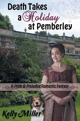 Death Takes a Holiday at Pemberley: Romantyczna fantazja o dumie i uprzedzeniu - Death Takes a Holiday at Pemberley: A Pride & Prejudice Romantic Fantasy